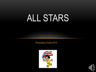 ALL STARS

 Olimpiadas Criollas 2012
 