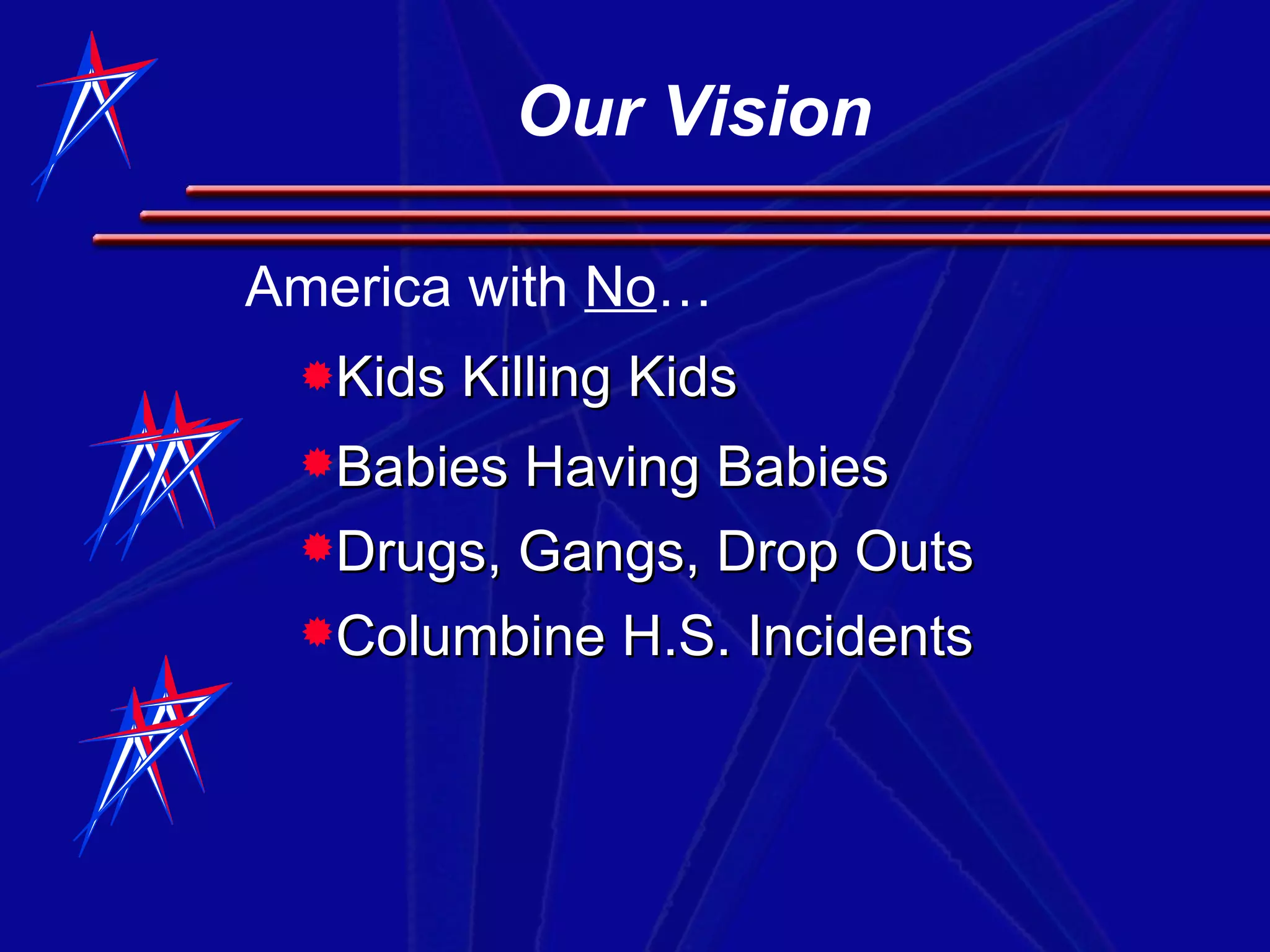 Our Vision Kids Killing Kids Babies Having Babies Drugs, Gangs, Drop Outs Columbine H.S. Incidents America with  No … 