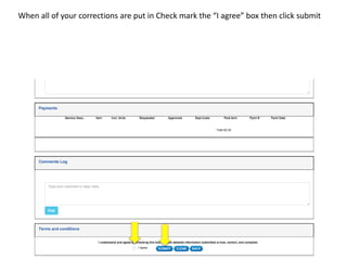 When all of your corrections are put in Check mark the “I agree” box then click submit