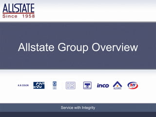 Allstate Group Overview




        Service with Integrity
        Service with Integrity
 