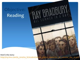 Here’s the story:
http://my.hrw.com/la_2010/na_lit/student/ebook_gr6/int_readers/u1_all_summer_day_air.pdf
 
