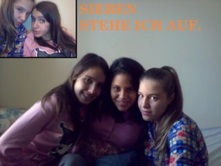 SIEBEN
STEHE ICH AUF.