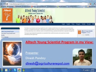 Alltech Young Scientist Program in my View:

Presenter
Dinesh Panday
dinesh@agriculturenepal.com
 