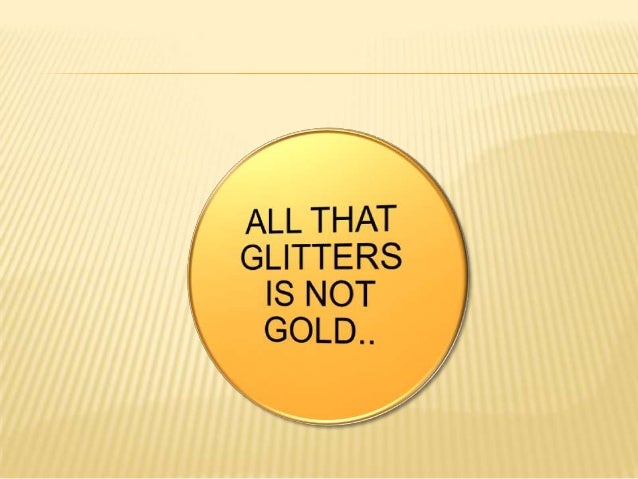 Essay on all that glitters is not gold