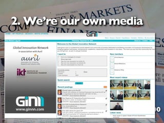 2. We’re our own media




        Financial Times circ: 421,000
 