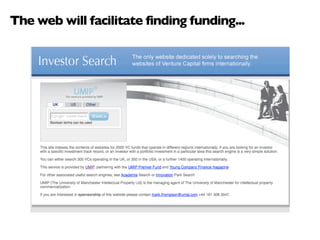 The web will facilitate finding funding...
 