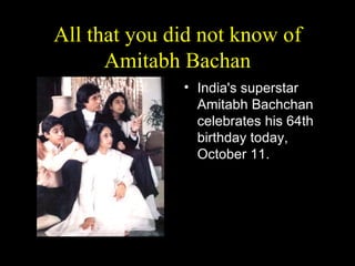 All that you did not know of Amitabh Bachan ,[object Object]