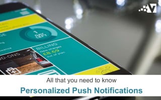 All that you need to know
Personalized Push Notifications
 