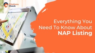 Everything You
Need To Know About
NAP Listing
 