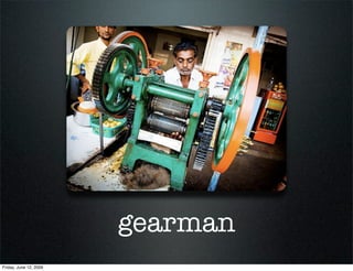 gearman
Friday, June 12, 2009
 