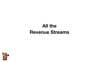 All the 
Revenue Streams 
 