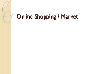 Online Shopping / MarketOnline Shopping / Market
 