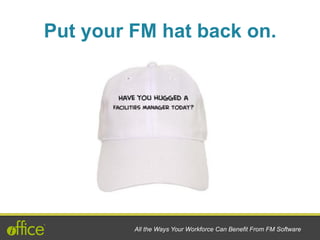 All the Ways Your Workforce Can Benefit From FM Software
Put your FM hat back on.
 