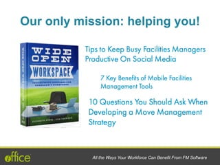 All the Ways Your Workforce Can Benefit From FM Software
Our only mission: helping you!
 