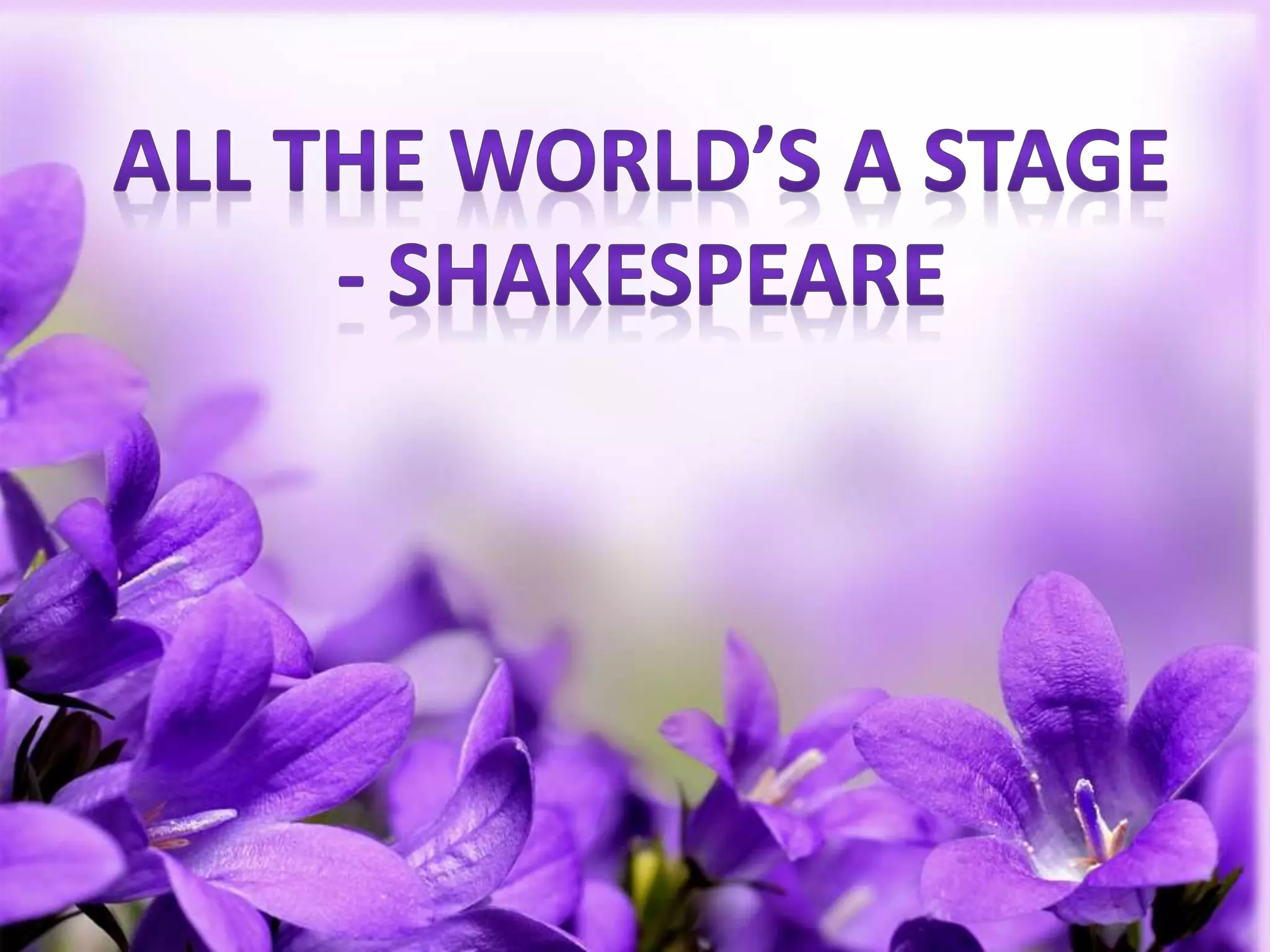 ALL THE WORLD'S A STAGE - SHAKESPEARE BY ROBYHEP | PPTX