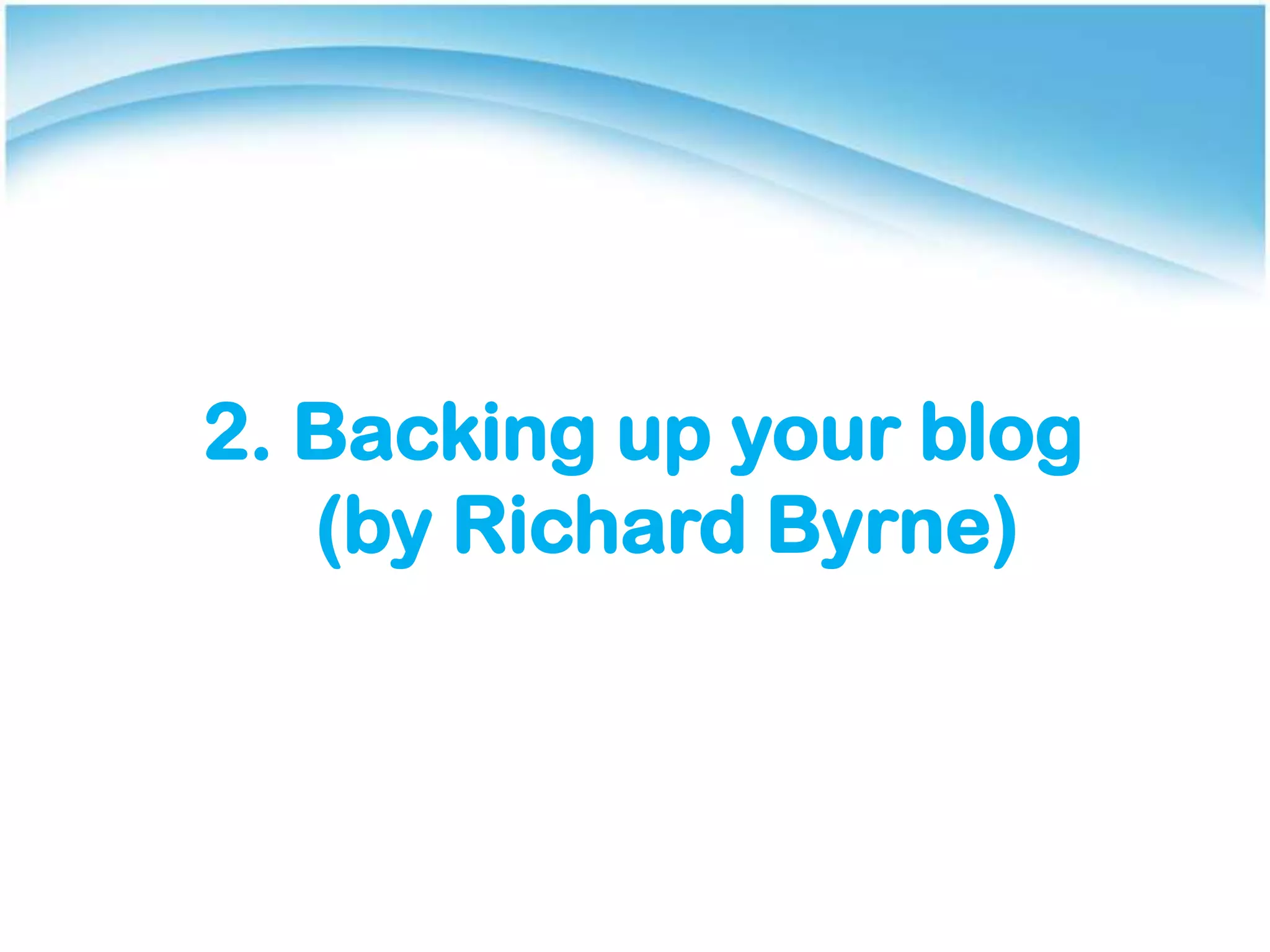 2. Backing up your blog
(by Richard Byrne)