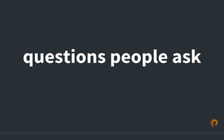 questions people ask 
 