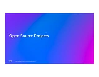 © 2026, Amazon Web Services, Inc. or its affiliates. All rights reserved.
© 2026, Amazon Web Services, Inc. or its affiliates. All rights reserved.
Open Source Projects
 