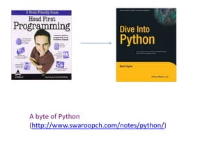 A byte of Python
(http://www.swaroopch.com/notes/python/)
 