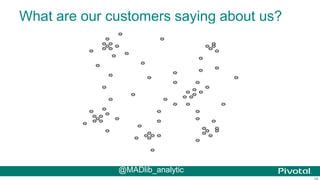 38
What are our customers saying about us?
@MADlib_analytic
 
