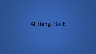 All things Rock
 