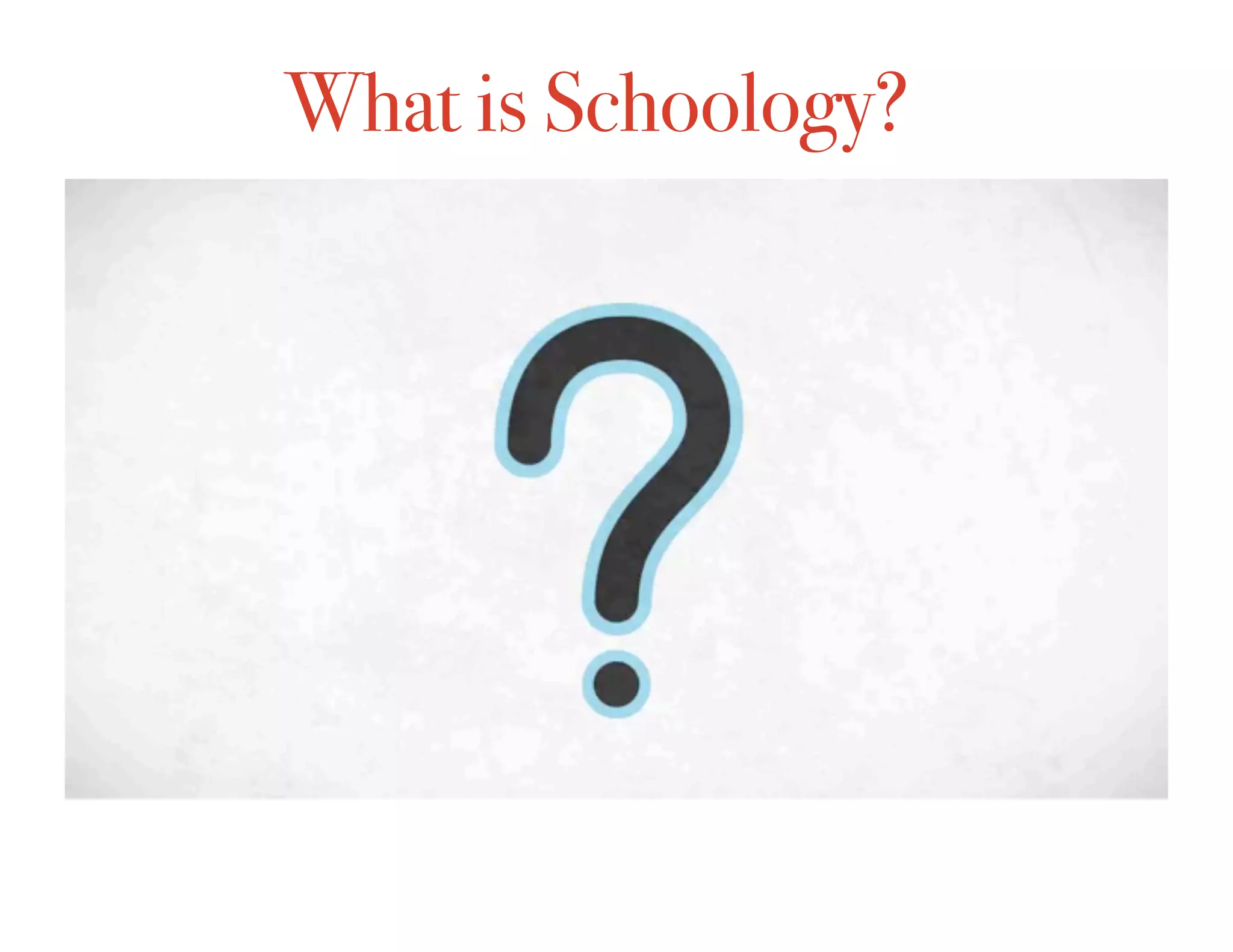 What is Schoology?
 