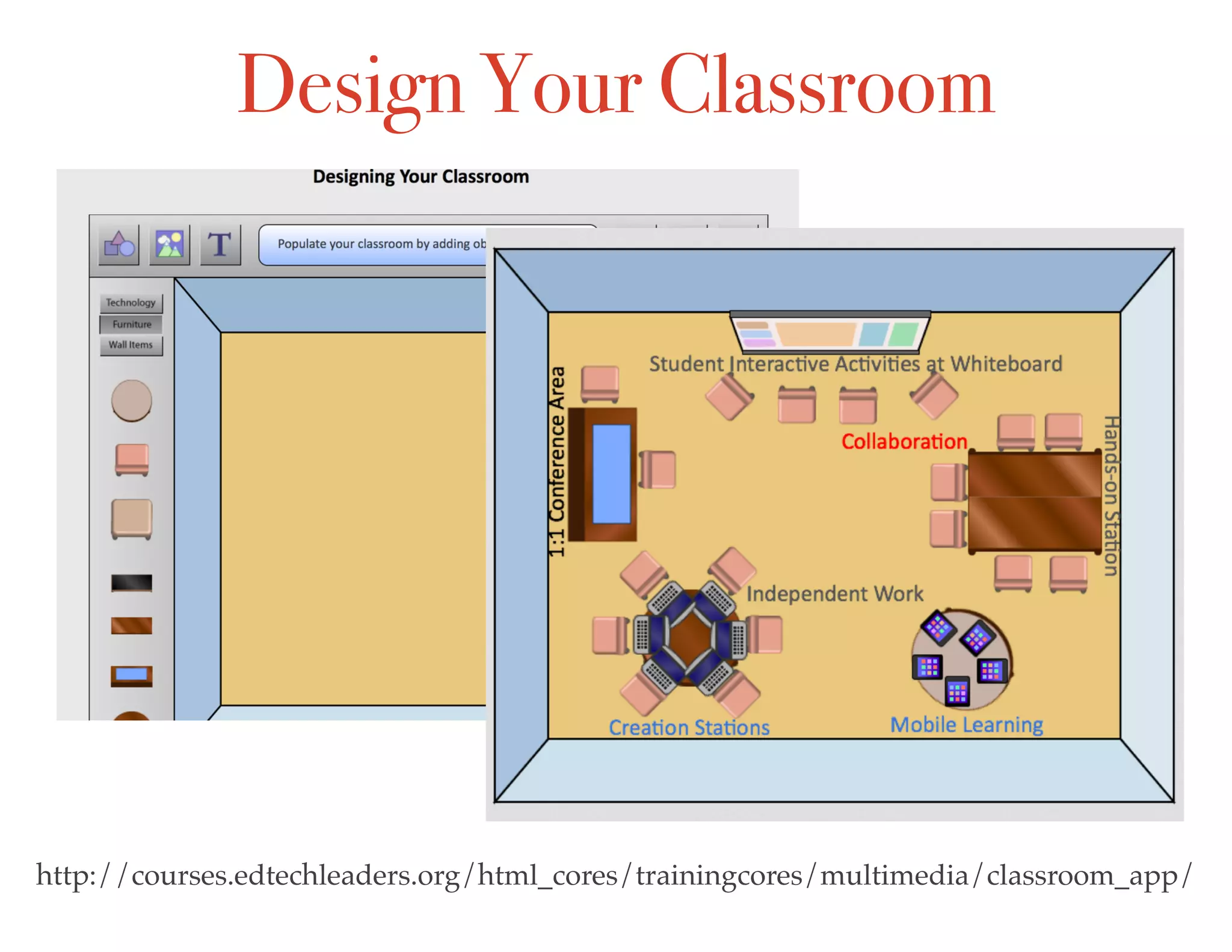 http://courses.edtechleaders.org/html_cores/trainingcores/multimedia/classroom_app/
Design Your Classroom
 