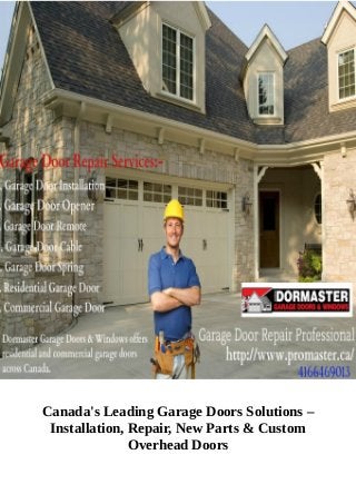 Canada's Leading Garage Doors Solutions –
Installation, Repair, New Parts & Custom
Overhead Doors
 