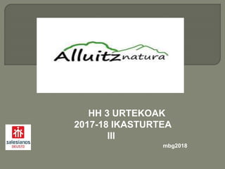Izenburua
mbg2018
HH 3 URTEKOAK
2017-18 IKASTURTEA
III
 