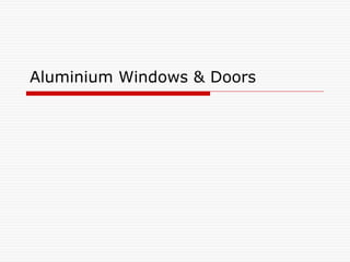 Aluminium Windows & Doors
 