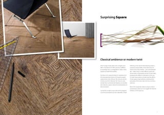 54
Surprising Square
All LVT ranges include planks with a straight wood
effect. Only Allura Form offers a tile that is different:
an oak design that is cut diagonally to create a classic
parquet and inlaid flooring effect.
The Allura Form Square tile draws its inspiration from
the richly appointed interiors of the great European
stately homes of the 18th and 19th centuries and the
Art Deco era of the 1920s and ’30s. Think rich, dark
wooden floors combined with elegance, functionality
and modernity. Square is about the reinterpretation of
past and present.
Lay the tiles at angles to each other and the diagonal
cut of the wood pattern plus the subtle effect of light
reflecting on the natural-look embossing creates a
sumptuous parquet effect. At the same time, the
choice of two colour finishes – rustic and whitewash
oak – makes it easy to create different moods and
environments: contemporary and old. To twist reality
by playing with different combinations of the two.
To create unique patterns, borders and inlay effects.
Or even going a step further by combining them
with planks of the same colour from the core Allura
collection.
Allura Form Square tiles make it as easy to create a
contemporary interior as it is to suggest the historical
ambience of times gone by.
Classical ambience or modern twist
 