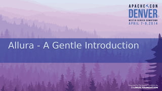 Allura - A Gentle IntroductionAllura - A Gentle Introduction
 
