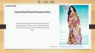 SACSEY1089B


         Captivating Printed Georgette Saree



          Get attractively draped in this multicolored faux
          georgette saree. Features mix of printed abstract
          and bold floral patterns. Patch border frames the
                                saree.




                                                              To buy click here :   http://www.cbazaar.com/smart-search.aspx?q=sacsey1089b
 