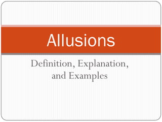 Definition, Explanation,
and Examples
Allusions
 