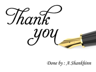 Done by : A Shankhinn
 