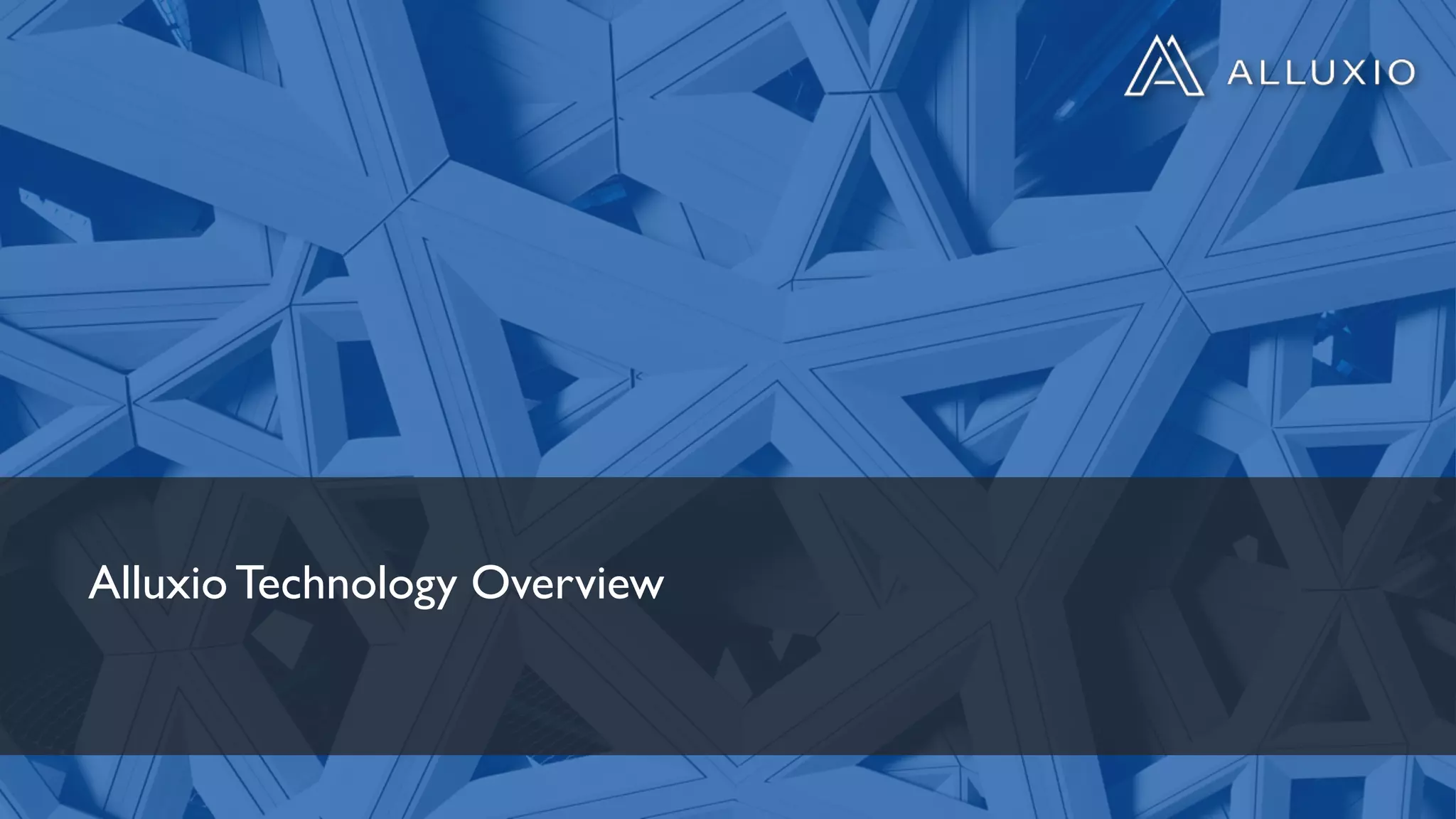 Alluxio Technology Overview
 