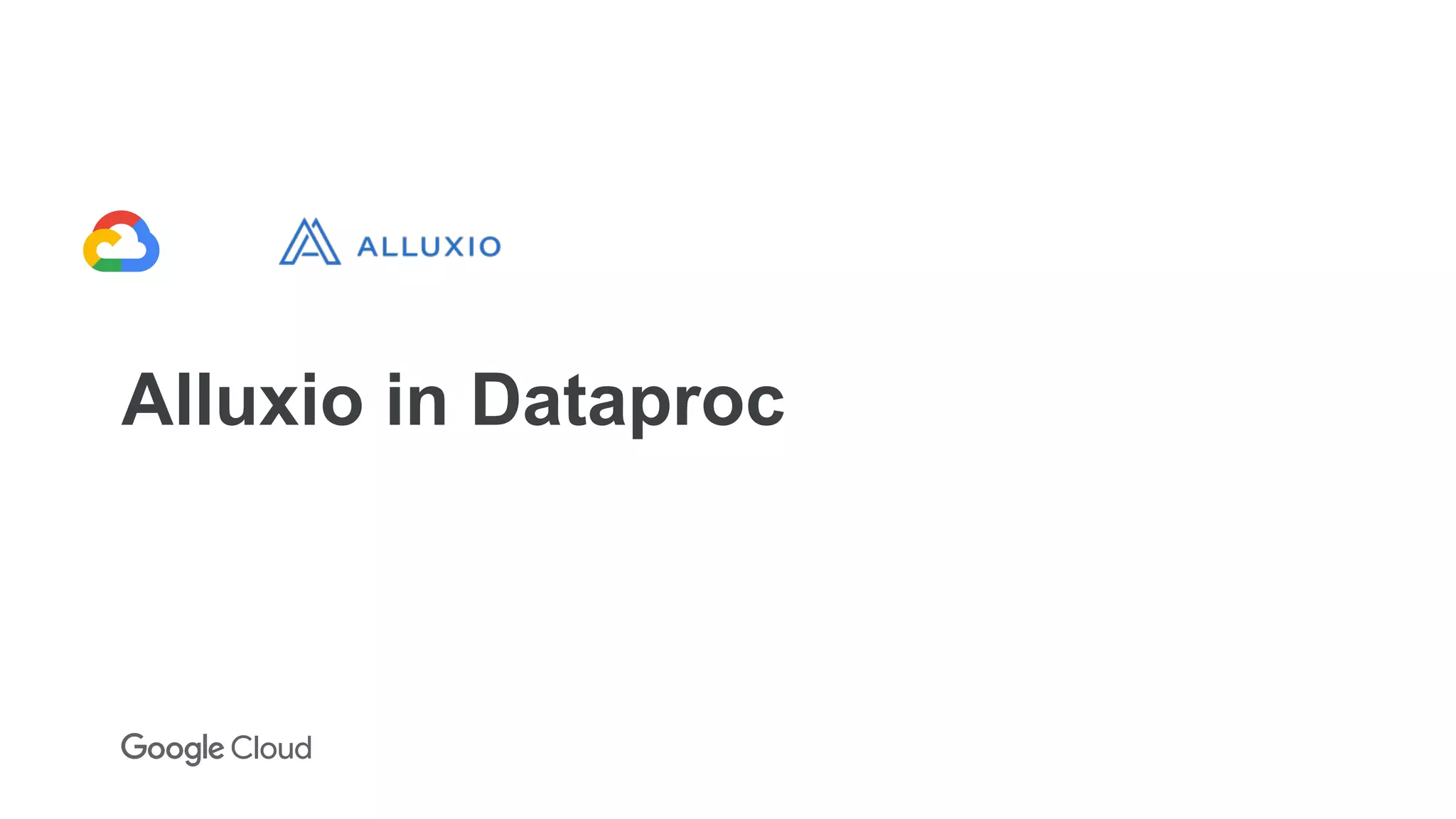 Alluxio in Dataproc
 