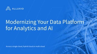 Modernizing Your Data Platform
for Analytics and AI
Across a single cloud, hybrid cloud or multi-cloud
 