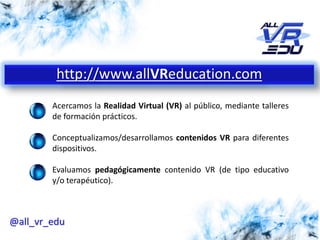 Haga clic para modificar el estilo de subtítulo del patrón
Acercamos la Realidad Virtual (VR) al público, mediante tallere...