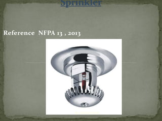 Reference NFPA 13 , 2013
ER. EZAZUL HAQUE
 