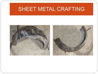 SHEET METAL CRAFTING
 