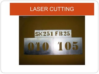 LASER CUTTING
 