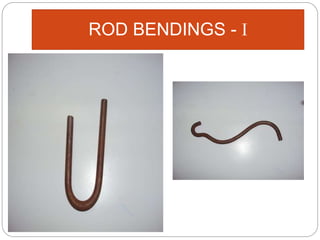 ROD BENDINGS - I
 
