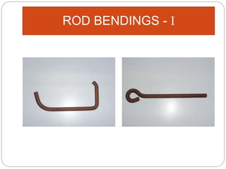 ROD BENDINGS - I
 