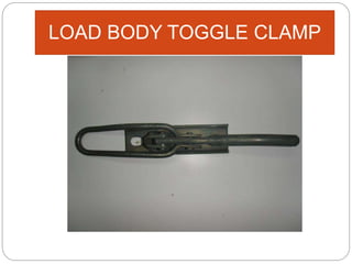 LOAD BODY TOGGLE CLAMP
 