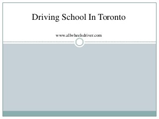 Driving School In Toronto
www.allwheelsdriver.com
 
