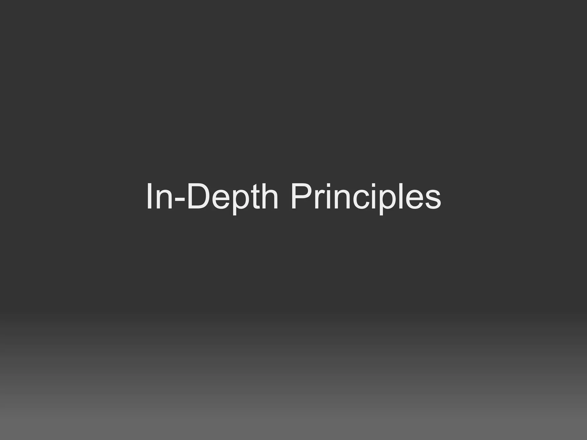 In-Depth Principles
 