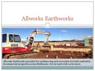 Allworks Earthworks
Allworks Earthworks specialist for earthmoving and excavation for both residential
& commercial properties across Melbourne. Get in touch with us for more.
 
