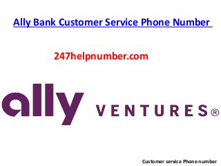Ally Bank Customer Service Phone Number
Customer service Phone number
247helpnumber.com
 