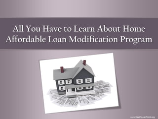 All You Have to Learn About Home
Affordable Loan Modification Program
 